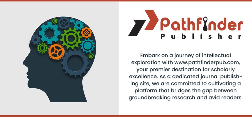 www.pathfinderpub.com hosts a vast array of journals covering a spectrum of academic disciplines. From science and technology to arts and humanities, our platform is a haven for researchers, scholars, and curious minds seeking knowledge in various fields.